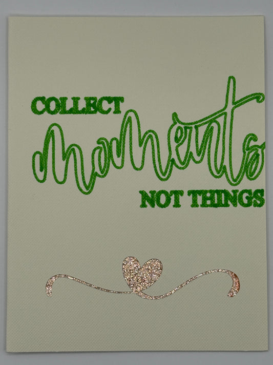 Collect Moments Not Things