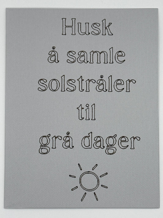 Husk å samle solstråler til grå dager