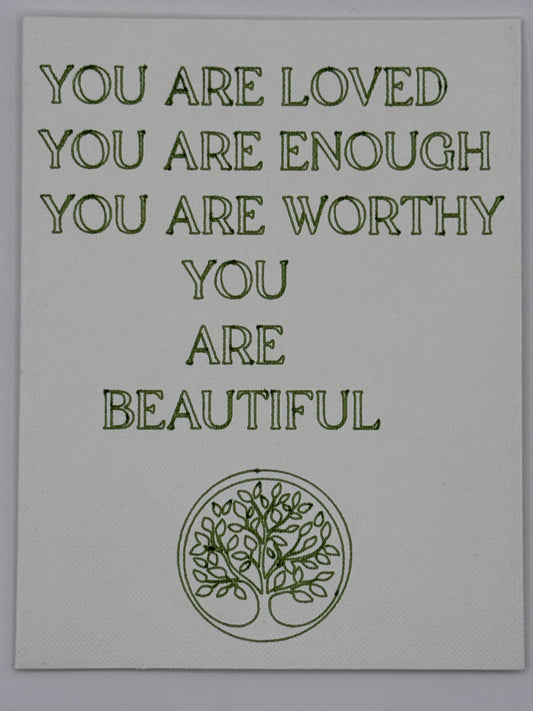 You Are Loved. You Are Enough. You Are Worthy. You Are Beautiful.