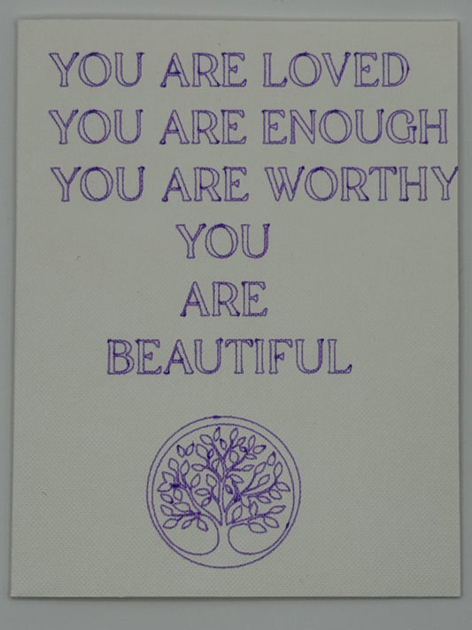 You Are Loved. You Are Enough. You Are Worthy. You Are Beautiful.