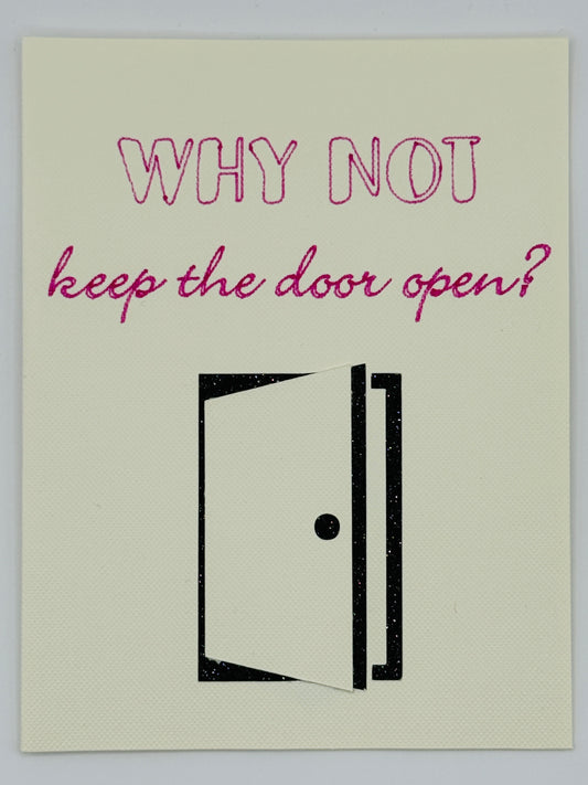 Why Not Keep the Door Open?