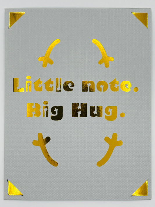 Little Note. Big Hug.