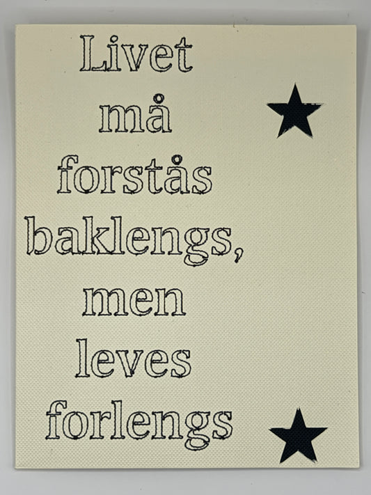 Life must be understood backward, but lived forward