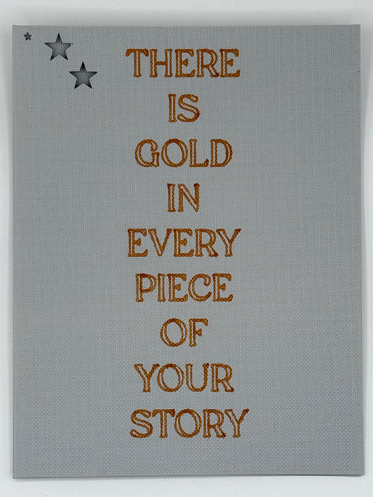 There Is Gold in Every Piece of Your Story